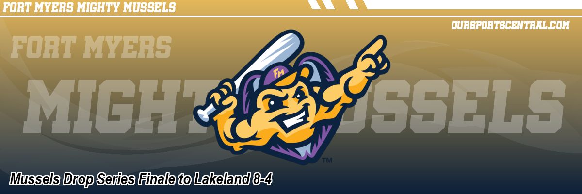 Mussels Drop Series Finale to Lakeland 8-4