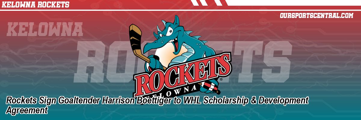 Rockets Sign Goaltender Harrison Boettiger to WHL Scholarship & Development Agreement