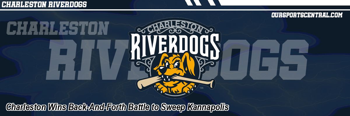 Charleston Wins Back-And-Forth Battle to Sweep Kannapolis