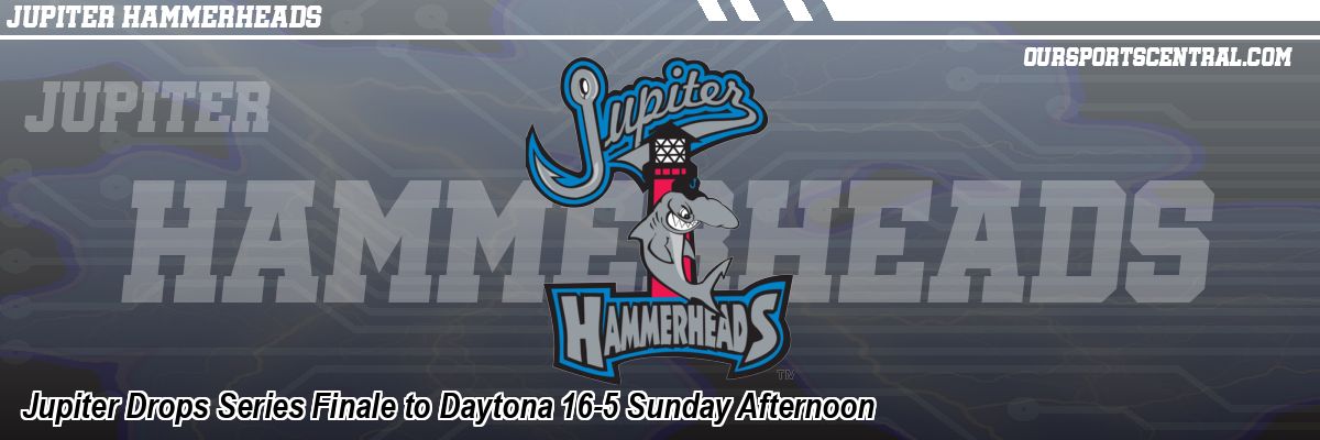 Jupiter Drops Series Finale to Daytona 16-5 Sunday Afternoon