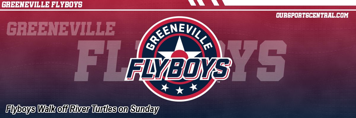 Flyboys Walk off River Turtles on Sunday