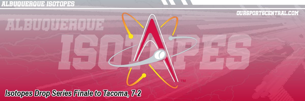 Isotopes Drop Series Finale to Tacoma, 7-2
