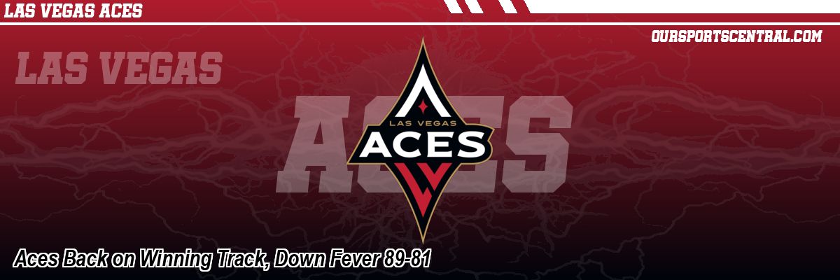 Aces Back on Winning Track, Down Fever 89-81