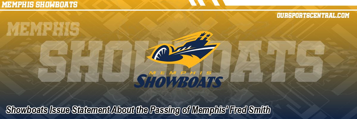 Showboats Issue Statement About the Passing of Memphis' Fred Smith