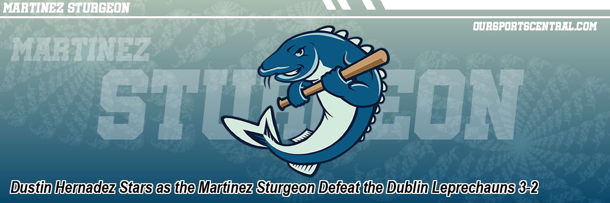 Dustin Hernadez Stars as the Martinez Sturgeon Defeat the Dublin Leprechauns 3-2