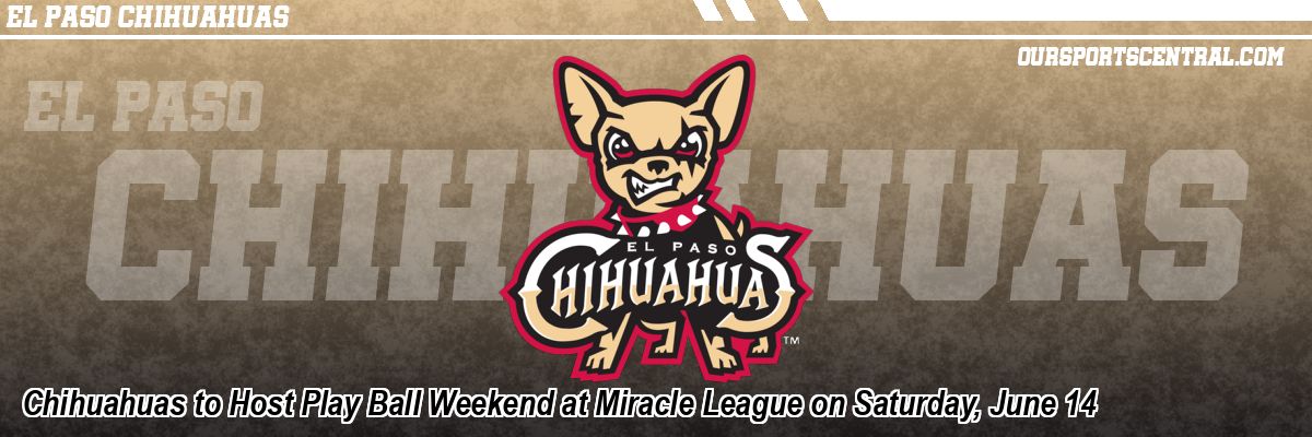 Chihuahuas to Host Play Ball Weekend at Miracle League on Saturday, June 14