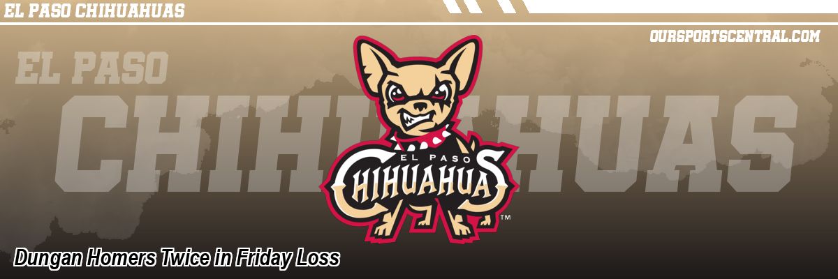 Dungan Homers Twice in Friday Loss