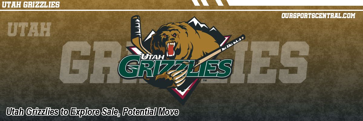 Utah Grizzlies to Explore Sale, Potential Move
