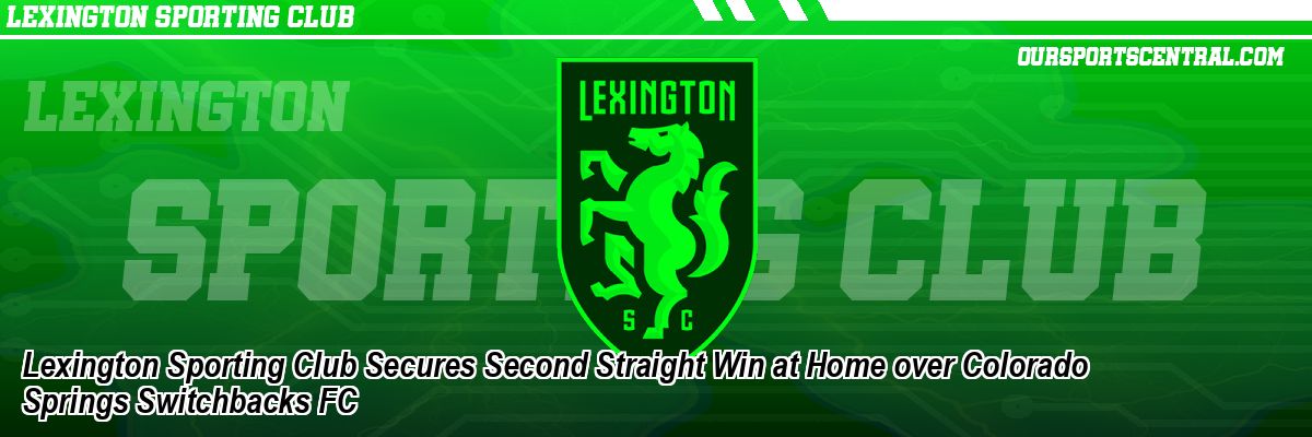 Lexington Sporting Club Secures Second Straight Win at Home over Colorado Springs Switchbacks FC