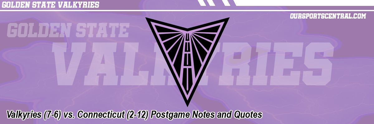 Valkyries (7-6) vs. Connecticut (2-12) Postgame Notes and Quotes