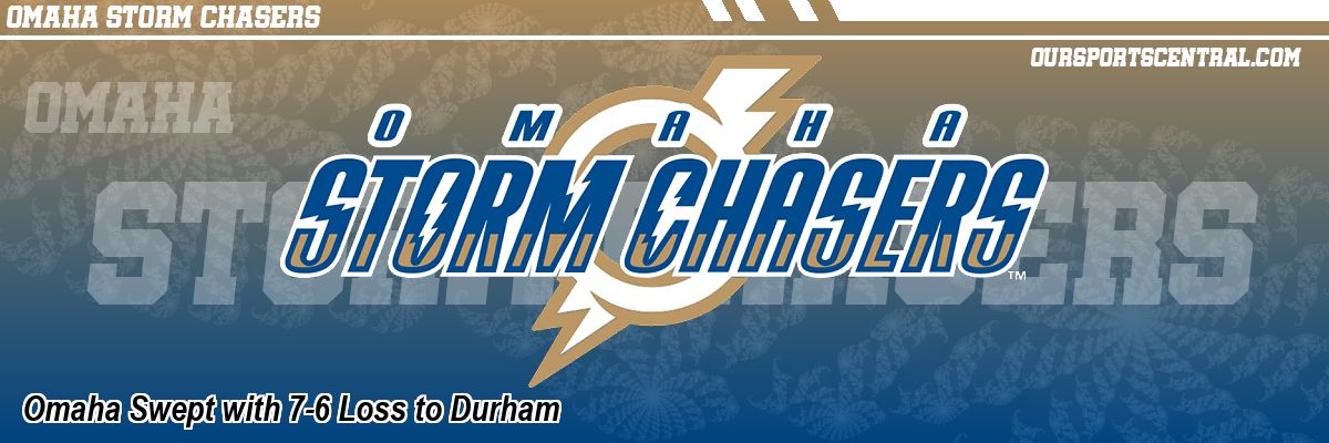 Omaha Swept with 7-6 Loss to Durham