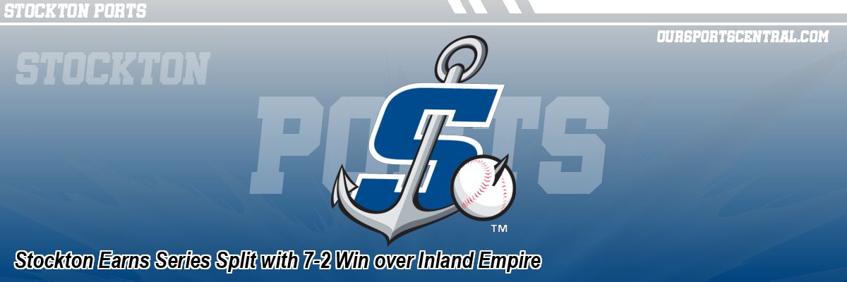 Stockton Earns Series Split with 7-2 Win over Inland Empire