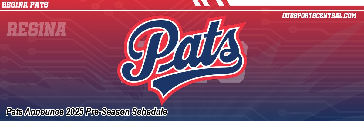 Pats Announce 2025 Pre-Season Schedule