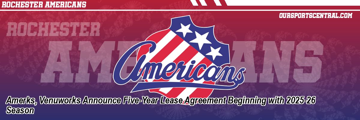 Amerks, Venuworks Announce Five-Year Lease Agreement Beginning with 2025-26 Season