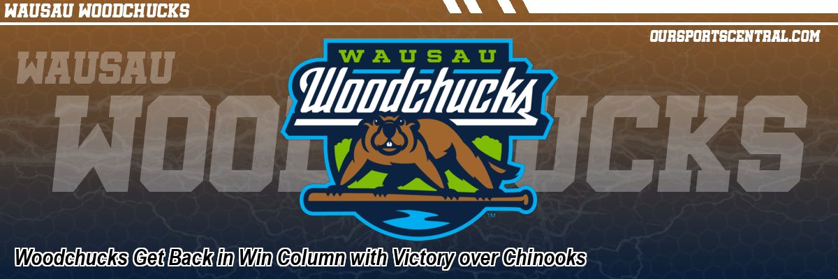 Woodchucks Get Back in Win Column with Victory over Chinooks