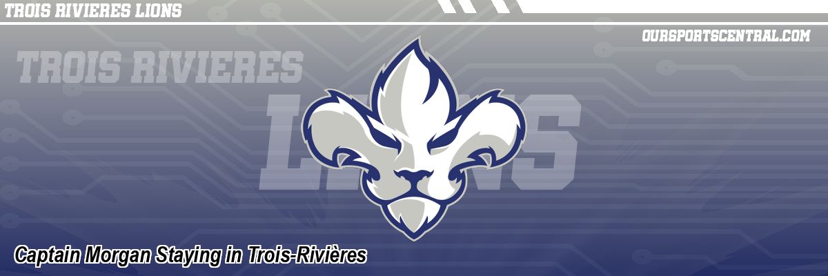 Captain Morgan Staying in Trois-Rivières