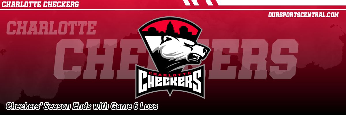 Checkers' Season Ends with Game 6 Loss