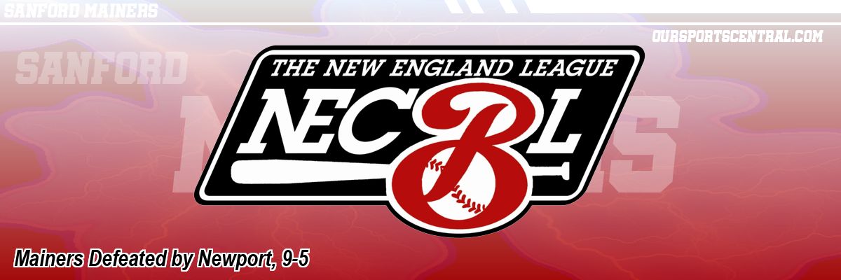 Mainers Defeated by Newport, 9-5