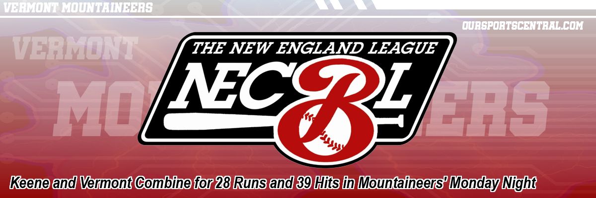 Keene and Vermont Combine for 28 Runs and 39 Hits in Mountaineers' Monday Night