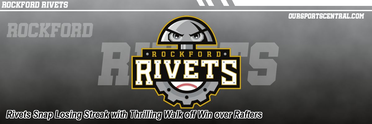 Rivets Snap Losing Streak with Thrilling Walk off Win over Rafters