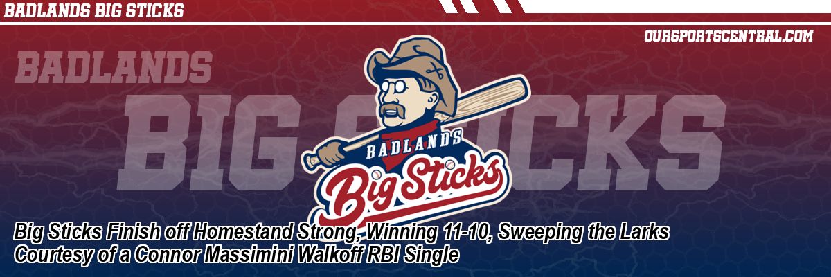 Big Sticks Finish off Homestand Strong, Winning 11-10, Sweeping the Larks Courtesy of a Connor Massimini Walkoff RBI Single