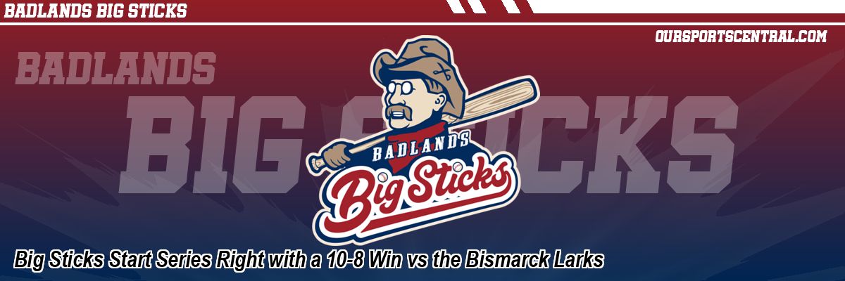 Big Sticks Start Series Right with a 10-8 Win vs the Bismarck Larks