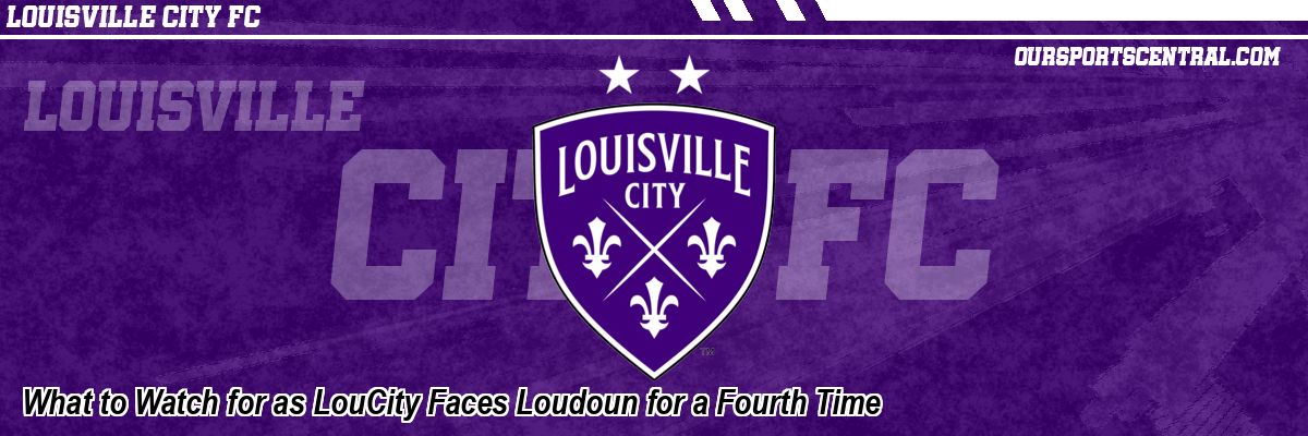 What to Watch for as LouCity Faces Loudoun for a Fourth Time