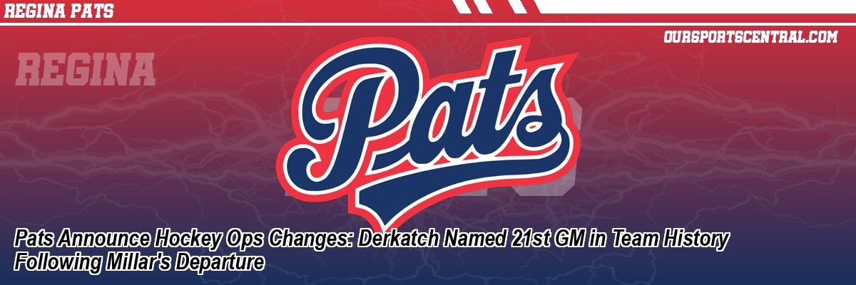 Pats Announce Hockey Ops Changes: Derkatch Named 21st GM in Team History Following Millar's Departure