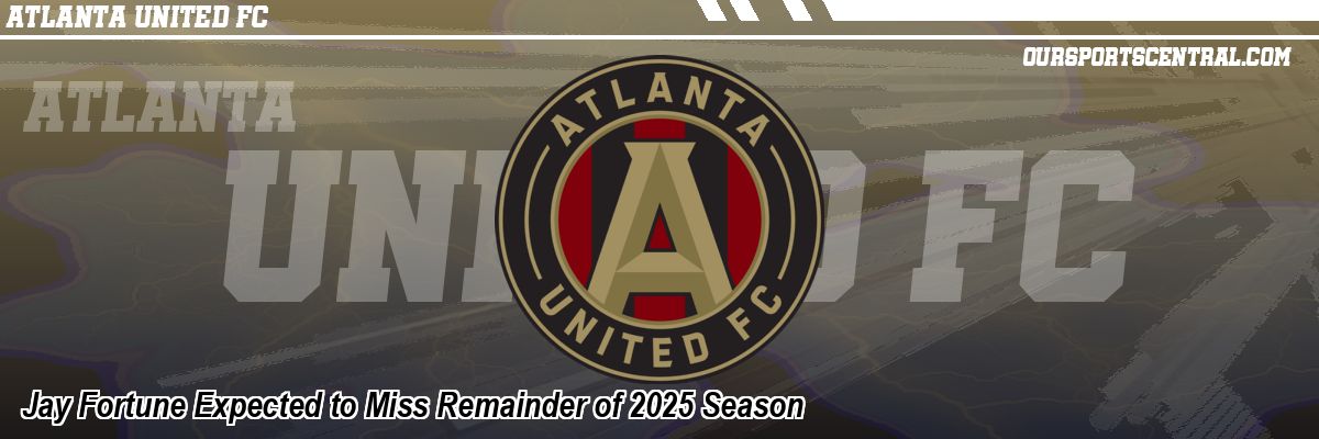 Jay Fortune Expected to Miss Remainder of 2025 Season