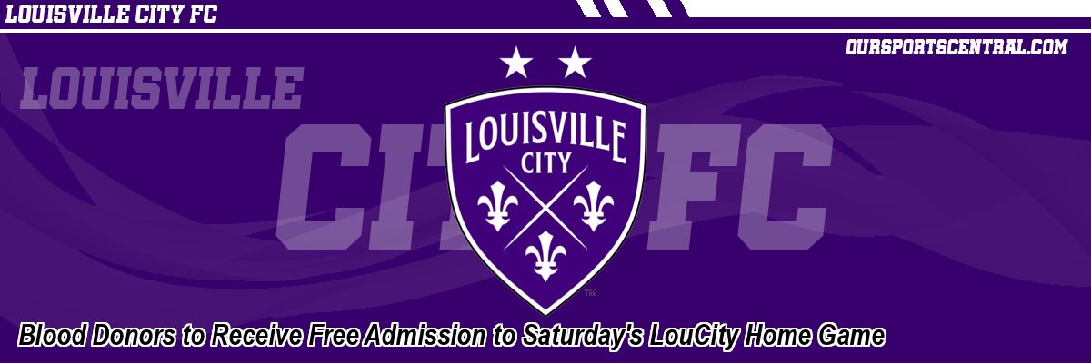 Blood Donors to Receive Free Admission to Saturday's LouCity Home Game