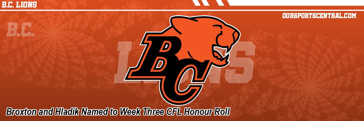 Broxton and Hladik Named to Week Three CFL Honour Roll