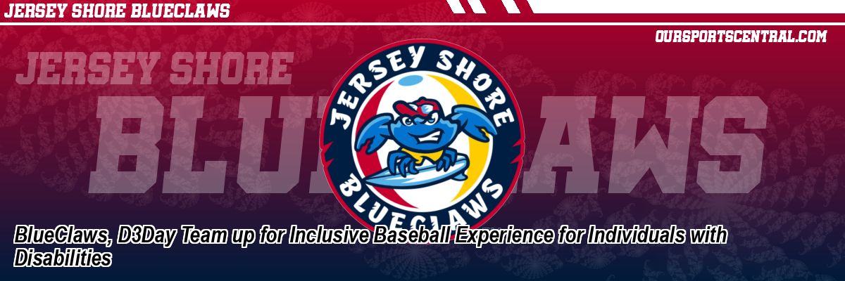 BlueClaws, D3Day Team up for Inclusive Baseball Experience for Individuals with Disabilities