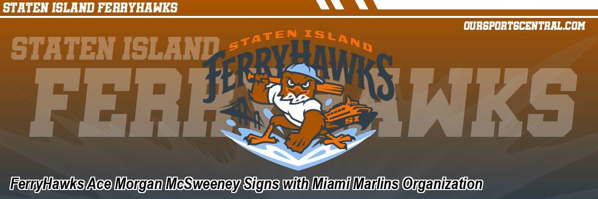 FerryHawks Ace Morgan McSweeney Signs with Miami Marlins Organization