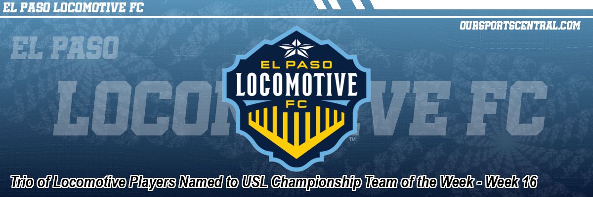 Trio of Locomotive Players Named to USL Championship Team of the Week - Week 16