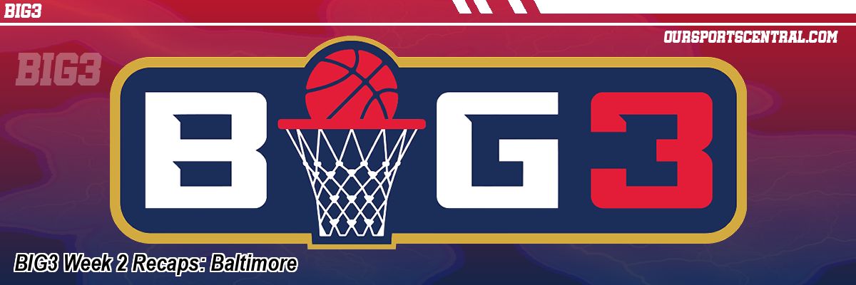 BIG3 Week 2 Recaps: Baltimore