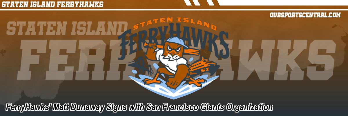 FerryHawks' Matt Dunaway Signs with San Francisco Giants Organization