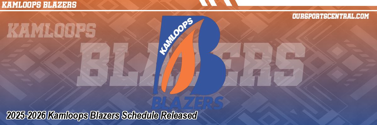 2025-2026 Kamloops Blazers Schedule Released