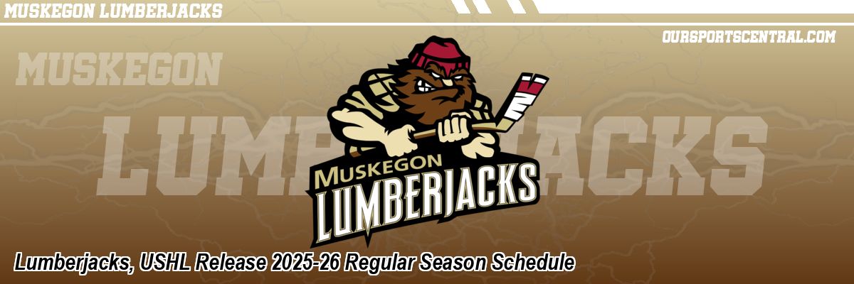 Lumberjacks, USHL Release 2025-26 Regular Season Schedule