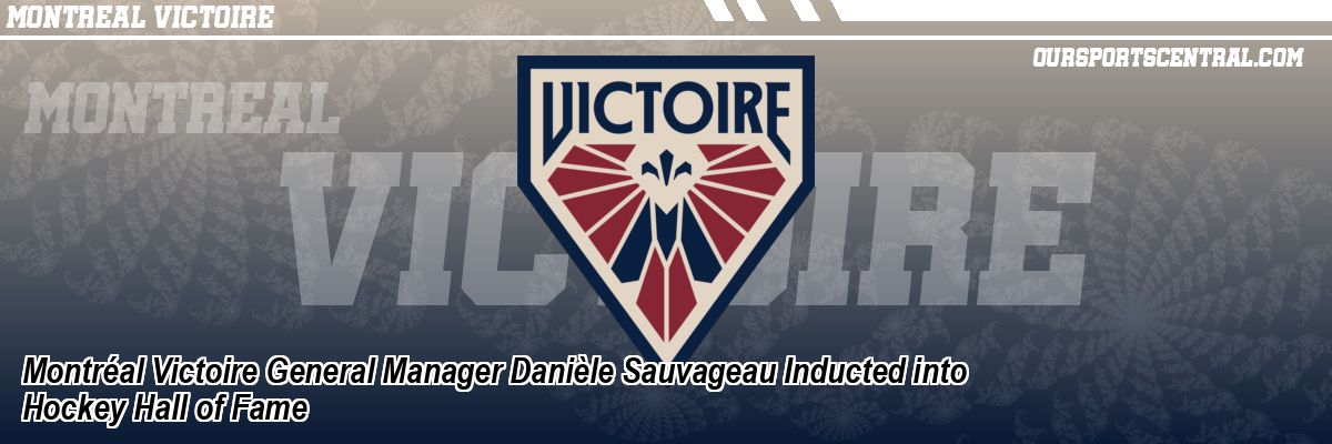 Montréal Victoire General Manager Danièle Sauvageau Inducted into Hockey Hall of Fame
