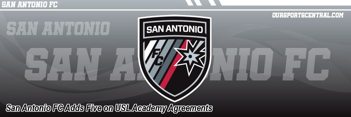 San Antonio FC Adds Five on USL Academy Agreements