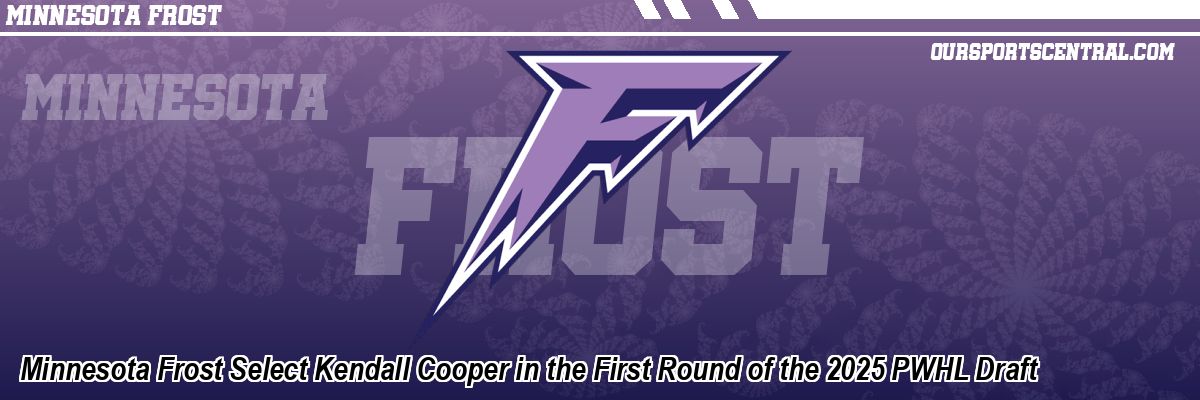 Minnesota Frost Select Kendall Cooper in the First Round of the 2025 PWHL Draft