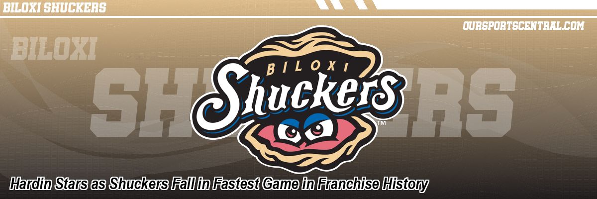 Hardin Stars as Shuckers Fall in Fastest Game in Franchise History