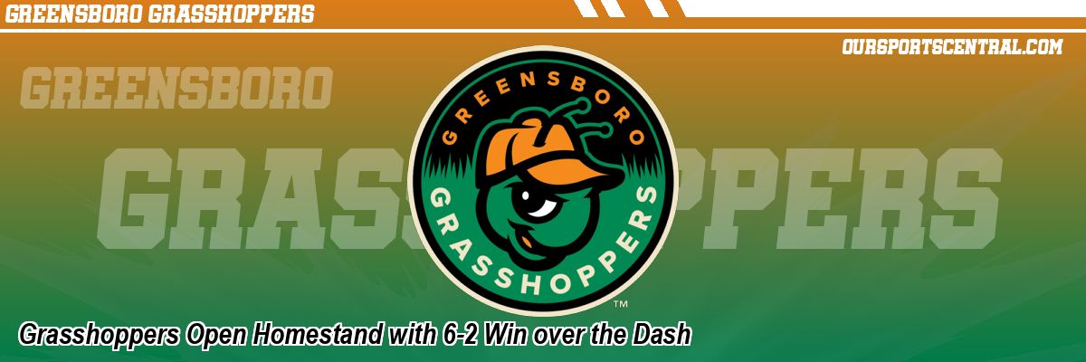 Grasshoppers Open Homestand with 6-2 Win over the Dash