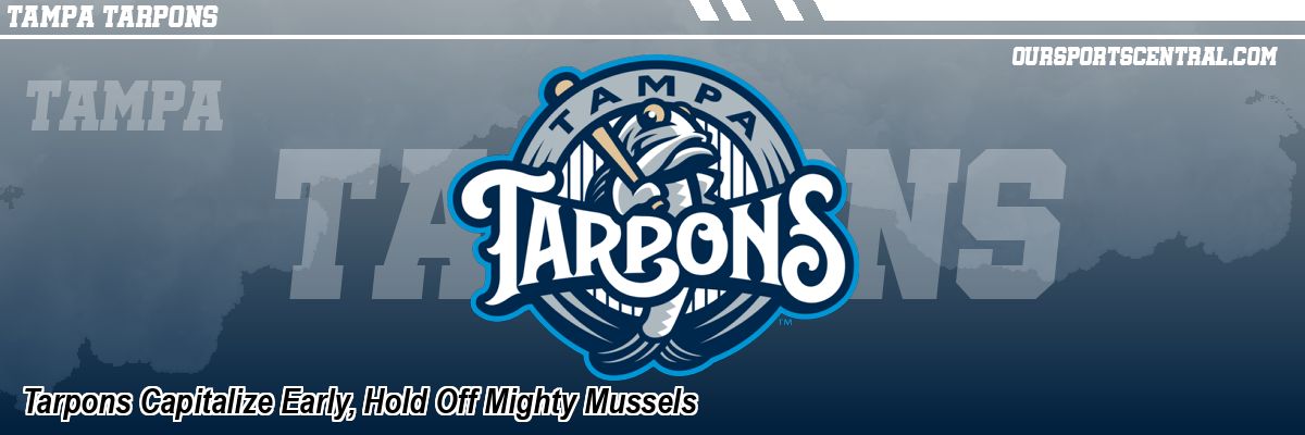 Tarpons Capitalize Early, Hold Off Mighty Mussels