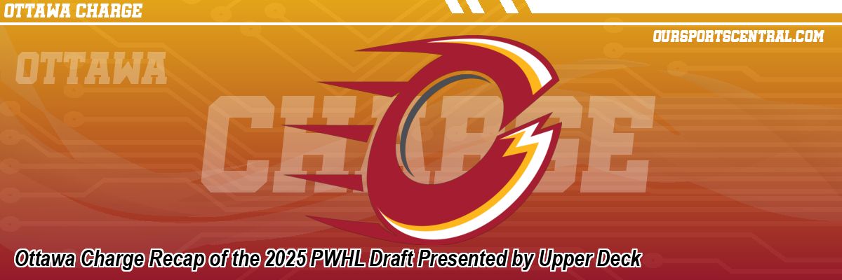 Ottawa Charge Recap of the 2025 PWHL Draft Presented by Upper Deck