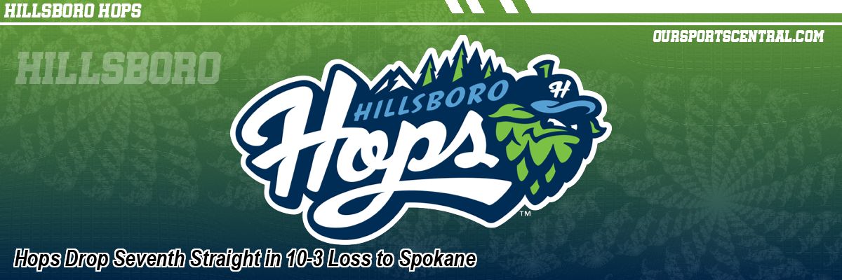 Hops Drop Seventh Straight in 10-3 Loss to Spokane