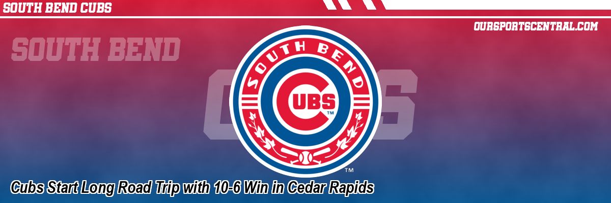 Cubs Start Long Road Trip with 10-6 Win in Cedar Rapids