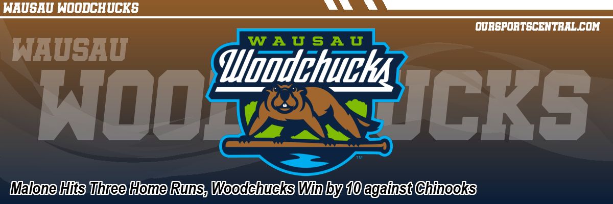 Malone Hits Three Home Runs, Woodchucks Win by 10 against Chinooks