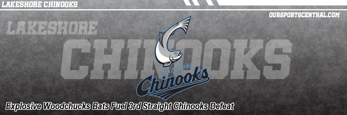 Explosive Woodchucks Bats Fuel 3rd Straight Chinooks Defeat
