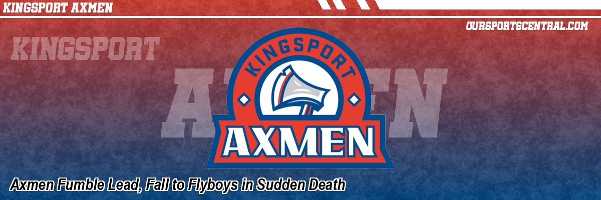Axmen Fumble Lead, Fall to Flyboys in Sudden Death